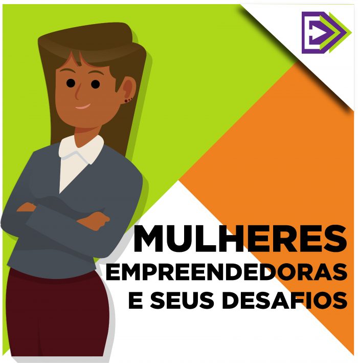 Mulheres Empreendedoras e Seus Desafios