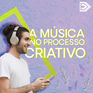 A música no processo criativo